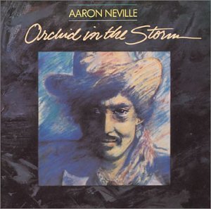 NEVILLE,AARON/ORCHID IN THE STORM